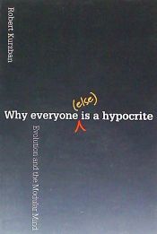 Portada de Why Everyone (Else) Is a Hypocrite