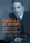 Principles of Art History: The Problem of the Development of Style in Early Modern Art, One Hundredth Anniversary Edition