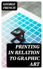 Portada de Printing in Relation to Graphic Art (Ebook)