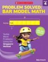 Problem Solved: Bar Model Math Grade 4: Tackle Word Problems Using the Singapore Method