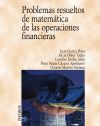 Problemas resueltos de matem&aacute;tica de las operaciones financieras