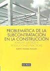 Problemática de la subcontratación en la construcción: análisis jurídico y resoluciones prácticas