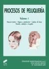 Procesos de peluquería. Vol. I: Dirección técnica, higiene y desinfección. Cambios de forma. Peinados, acabados y recogidos