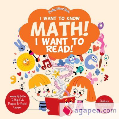 I Want to Know Math! I Want to Read! Learning Activities to Help Kids Prepare for Formal Learning - Children's Early Learning Books