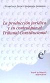 Producción Jurídica y su Control por el Tribunal Constitucional