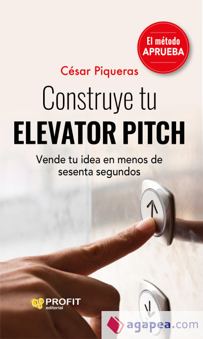 Construye tu elevator pitch : vende tu idea en menos de sesenta segundos