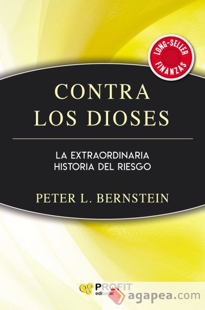 Contra los Dioses: La extraordinaria historia del riesgo
