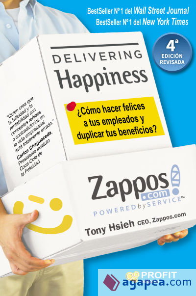 Delivering Happiness (NE) . ¿Cómo hacer felices a tus empleados y duplicar tus beneficios?