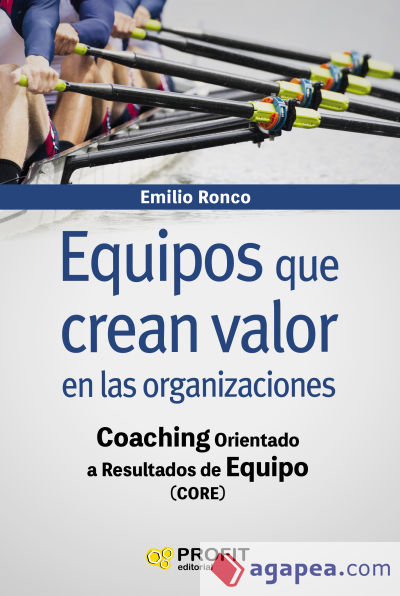 Equipos que crean valor en las organizaciones . Coaching orientado a resultados de equipo