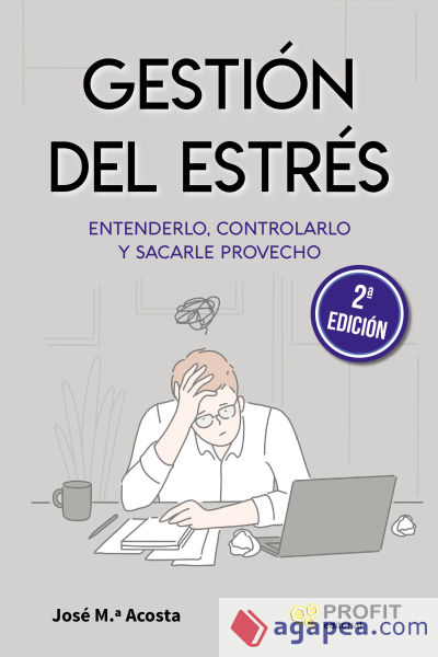 Gestión del estrés: Entenderlo, controlarlo y sacarle provecho