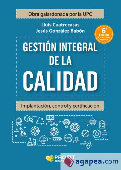 Gesti&oacute;n integral de la calidad. 6&ordf;.: Implantaci&oacute;n, control y certificaci&oacute;n