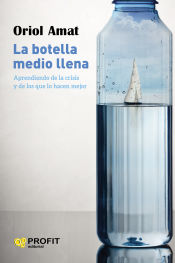 Portada de La botella medio llena: aprendiendo de la crisis y de los que lo hacen mejor