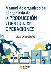 Portada de Manual de organizacion e ingenieria de la produccion y gestion de operaciones