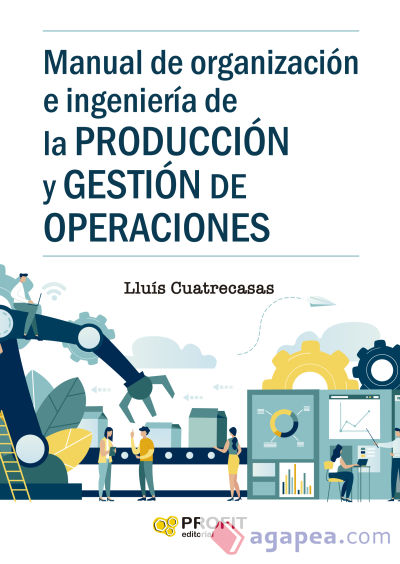 Manual de organizacion e ingenieria de la produccion y gestion de operaciones