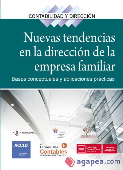 Nuevas tendencias en la direccion de la empresa familiar: Bases conceptuales y aplicaciones pr&aacute;cticas