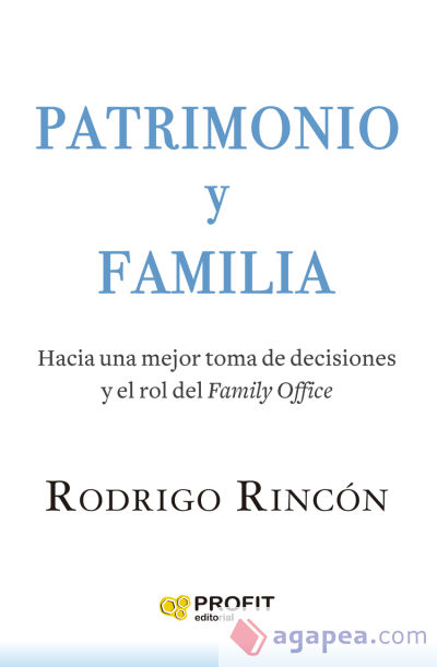 Patrimonio y familia : hacia una mejor toma de decisiones y el rol del "family office"
