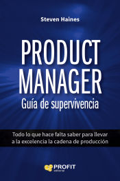 Portada de Product Manager. Guía de supervivencia: Todo lo que hace falta saber para llevar a la excelencia la cadena de producción