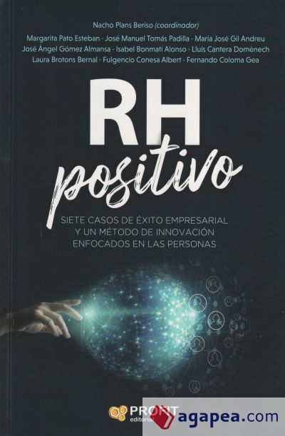 RH POSITIVO: SIETE CASOS DE ÉXITO EMPRESARIAL Y UN MÉTODO DE INNOVACIÓN ENFOCADOS EN LAS PERSONAS