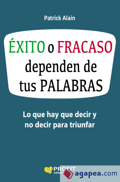 Éxito o fracaso dependen de tus palabras: Lo que hay que decir y no decir para triunfar