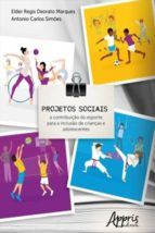 Portada de Projetos Sociais: A Contribuição do Esporte para a Inclusão de Crianças e Adolescentes (Ebook)