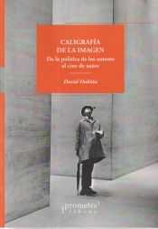 Portada de Caligrafia de la imagen. De la Politica de los Autores al Cine de Autor