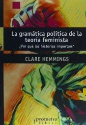 Portada de La gramática política de la teoría feminista ¿Por qué las historias importan?