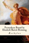 Prometheus Bound, by Elizabeth Barrett Browning