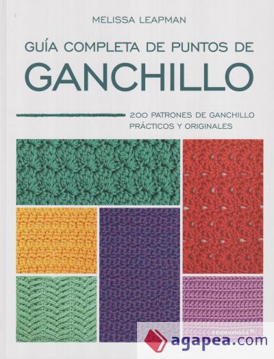 GUIA COMPLETA DE PUNTOS DE GANCHILLO: 200 PATRONES DE GANCHILLO PRACTICOS Y ORIGINALES