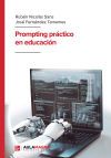 Prompting pr&aacute;ctico en educaci&oacute;n