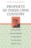 Prophets in Their Own Country: Living Saints and the Making of Sainthood in the Later Middle Ages