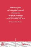 Proteccion penal de la intimidad personal e informatica. Los delitos de descubrimiento y revelación de secretos de los articulos 197 y 198 del codigo penal