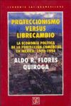 Proteccionismo versus librecambio. La economía política de la protección comercial en México, 1970 - 1994