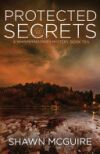 Protected Secrets: A Whispering Pines Mystery, Book Ten