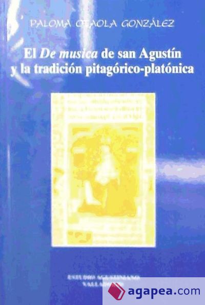 DE MUSICA DE SAN AGUSTIN Y LA TRADICION PITAGORICA-PLATONICA, EL