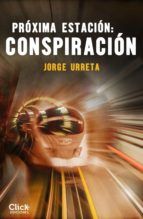 Portada de Próxima estación: conspiración (Ebook)