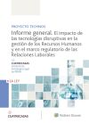 Proyecto Technos. Informe general. El impacto de las tecnologías disruptivas en la gestión de los Recursos Humanos y en el marco regulatorio de las Relaciones Laborales