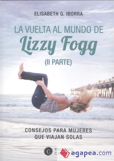LA VUELTA AL MUNDO DE LIZZY FOGG (II): CONSEJOS PARA MUJERES QUE VIAJAN SOLA LA VUELTA AL MUNDO DE LIZZY FOGG (II): CONSEJOS PARA MUJERES QUE VIAJAN SOLA