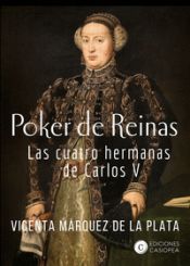 Portada de Poker de reinas: las cuatro hermanas de Carlos V