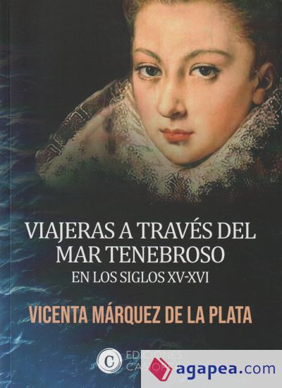 VIAJERAS A TRAVES DEL MAR TENEBROSO EN LOS SIGLOS XV-XVI