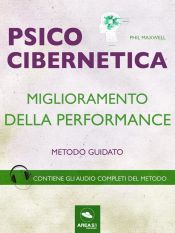 Psicocibernetica. Miglioramento della performance (Ebook)