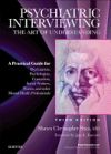 Psychiatric Interviewing: The Art of Understanding: A Practical Guide for Psychiatrists, Psychologists, Counselors, Social Workers, Nurses, and