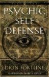 Psychic Self-Defense (Weiser Classics): The Definitive Manual for Protecting Yourself Against Paranormal Attack Psychic Self-Defense (Weiser Classics): The Definitive Manual for Protecting Yourself Against Paranormal Attack