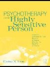 Psychotherapy and the Highly Sensitive Person: Improving Outcomes for That Minority of People Who Are the Majority of Clients