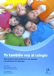 Portada de Yo también voy al colegio. Guía práctica para profesores con almunos con Síndrome de Asperger