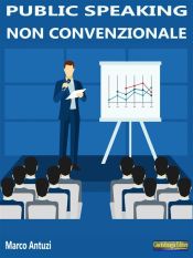 Public Speaking non convenzionale (Ebook)