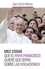 Portada de DIEZ COSAS QUE EL PAPA FRANCISCO QUIERE QUE SEPAS SOBRE LAS VOCACIONES