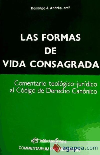 FORMAS DE VIDA CONSAGRADA,LAS. COMENTARIO TEOLOGICO-JURIDICO