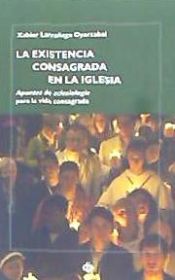 Portada de La existencia consagrada en la Iglesia : apuntes de eclesiología para la vida consagrada