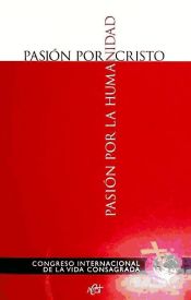 Portada de Pasi&oacute;n por Cristo, pasi&oacute;n por la humanidad