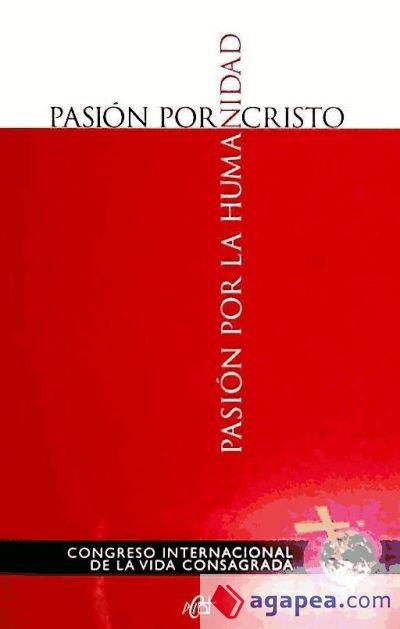 Pasi&oacute;n por Cristo, pasi&oacute;n por la humanidad